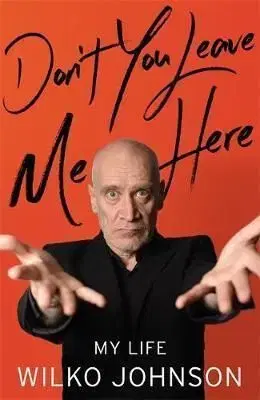 Don't You Leave Me Here - My Life - Wilko Johnson