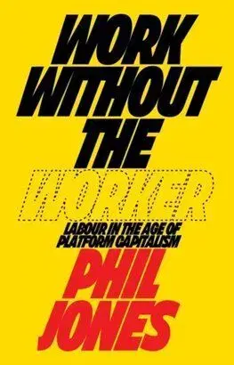 Work Without the Worker - Jones Phil