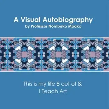 A Visual Autobiography - Nombeko Mpako