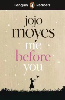 Penguin Reader Level 4: Me Before You - Jojo Moyes