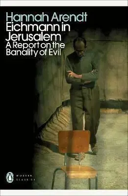 Eichmann in Jerusalem - Hannah Arendtová
