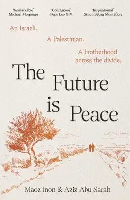 The Future Is Peace - Maoz Inon, Aziz Abu Sarah