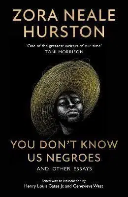 You Don't Know Us Negroes and Other Essays - Zora Neale Hurston