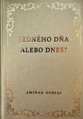 Jedného dňa alebo dnes? - Aminah Dobias