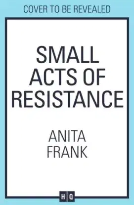 Small Acts of Resistance - Anita Frank