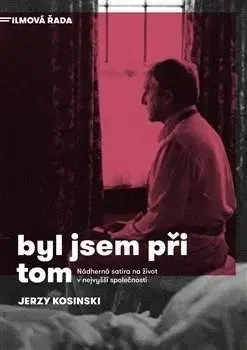 Byl jsem při tom - Jerzy Kosinski