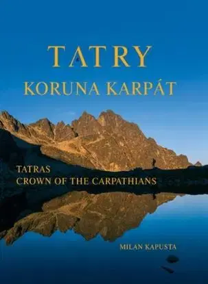 Tatry koruna Karpát - Milan Kapusta