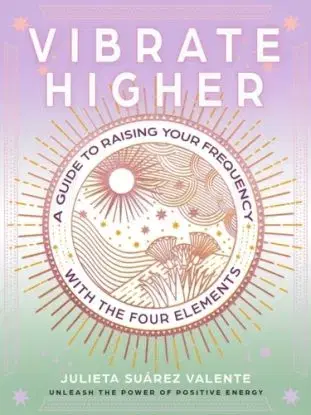 Vibrate Higher - Julieta Suarez Valente