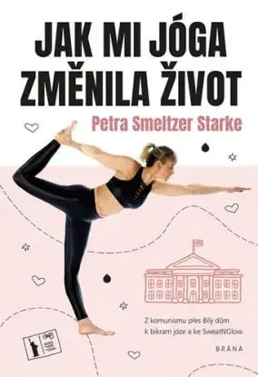 Jak mi jóga změnila život - Petra Smeltzer Starke