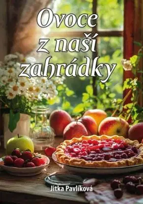 Ovoce z naší zahrádky - Jitka Pavlíková