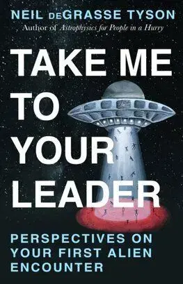 Take Me To Your Leader - Neil deGrasse Tyson
