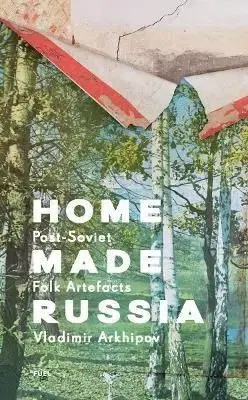 Home Made Russia - Vladimir Arkhipov