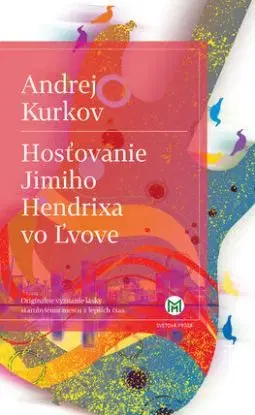 Hosťovanie Jimiho Hendrixa vo Ľvove - Andrej Kurkov, Ján Štrasser