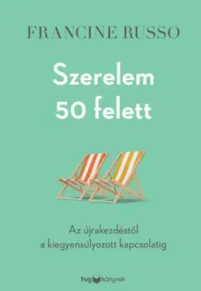 Szerelem 50 felett - Az újrakezdéstől a kiegyensúlyozott kapcsolatig - Francine Russo