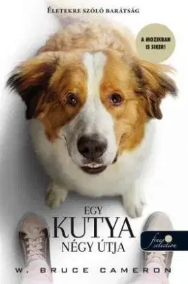 Egy kutya négy útja - Újabb regény az embereknek - W. Bruce Cameron