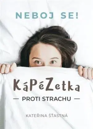 KáPéZetka proti strachu - Neboj se! - Kateřina Šťastná