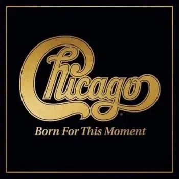 Chicago - Born For This Moment CD - Chicago