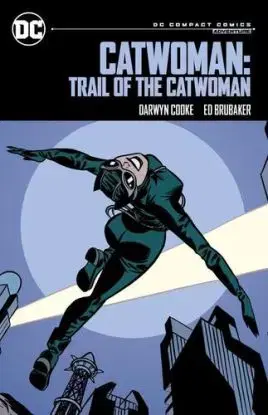 Catwoman: Trail of the Catwoman: DC Compact Comics Edition - Darwyn Cooke, Ed Brubaker