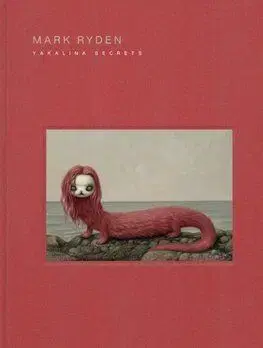 Mark Ryden Yakalina Secrets - Mark Ryden