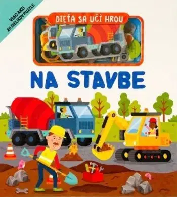 Dieťa sa učí hrou - Na stavbe