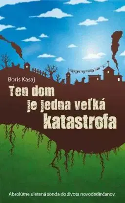 Ten dom je jedna veľká katastrofa - Boris Kasaj