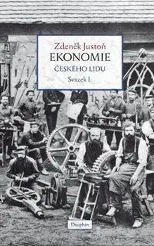 Ekonomie českého lidu svazek I. (MV) - Zdeněk Justoň