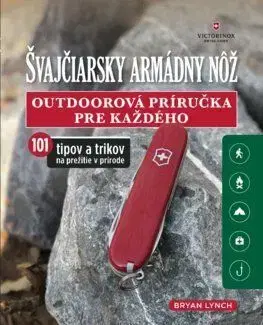 Švajčiarsky armádny nôž (Outdoorová príručka pre každého) - Bryan Lynch