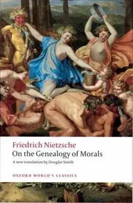 On the Genealogy of Morals: A Polemic (Oxford Worlds Classics) - Friedrich Nietzsche