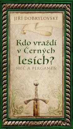 Kdo vraždí v Černých lesích - Meč a pergamen - Jiří Dobrylovský
