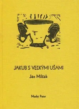 Jakub s veľkými úšami - Ján Milčák
