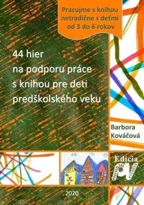 44 hier na podporu práce s knihou pre deti predškolského veku - Barbora Kováčová