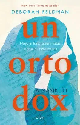 Unortodox - A másik út - Deborah Feldman