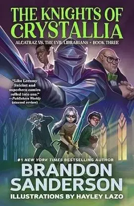 The Knights of Crystallia - Alcatraz vs. the Evil Librarians 3 - Brandon Sanderson