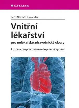 Vnitřní lékařství pro nelékařské zdravotnické obory 2., zcela přepracované a doplněné vydání - Leoš Navrátil