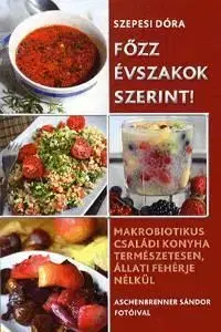 Főzz évszakok szerint! - Dóra Szepesi