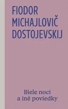 Biele noci a iné poviedky - Fiodor Michajlovič Dostojevskij, Nataša Ďurinová