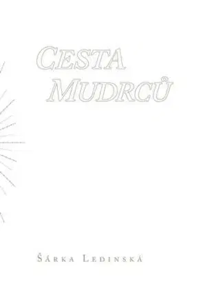Cesta mudrců - Šárka Ledinská