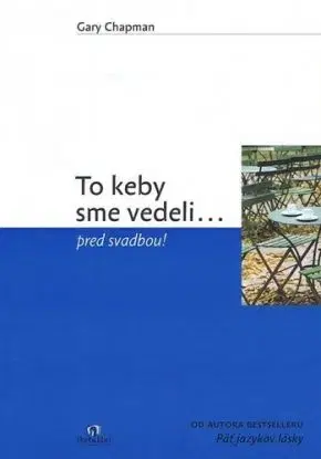 To keby sme vedeli ... pred svatbou! - Gary Chapman