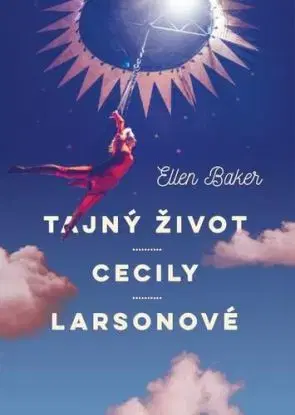 Tajný život Cecily Larsonové - Ellen Baker