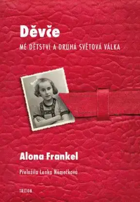 Děvče - Mé dětství a druhá světová válka - Alona Frankel