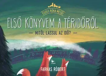 Első könyvem a téridőről – Mitől lassul az idő? - Róbert Farkas
