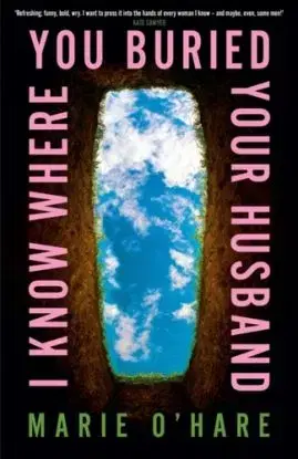 I Know Where You Buried Your Husband - Marie O'Hare