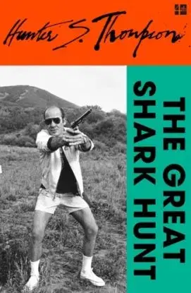 The Great Shark Hunt - Hunter S. Thompson