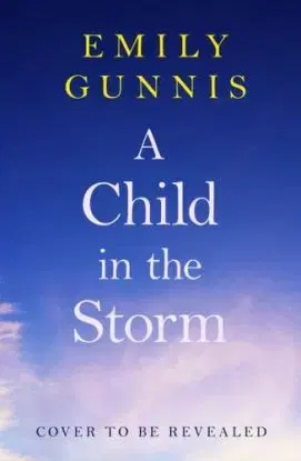 A Child in the Storm - Emily Gunnisová