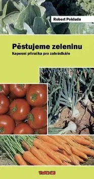 Pěstujeme zeleninu - Robert Pokluda