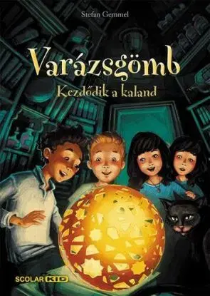 Varázsgömb - Kezdődik a kaland - Stefan Gemmel, Bán Zoltán András