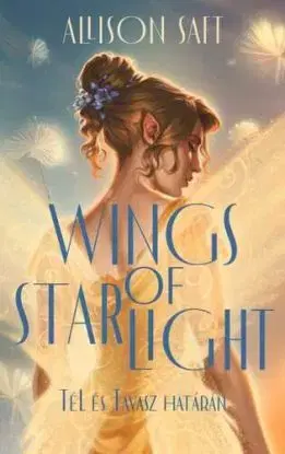 Wings of starlight - Tél és Tavasz határán - Éldekorált kiadás - Allison Saftová