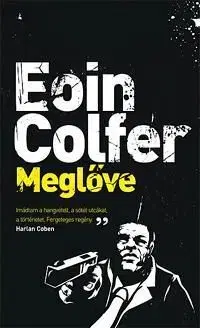Meglőve - Eoin Colfer