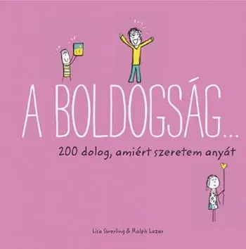 A boldogság: 200 dolog, amiért szeretem anyát - Ralph Lazar