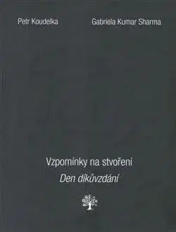 Vzpomínky na stvoření. Den díkůvzdání - Petr Koudelka, Gabriela Kumar Sharma